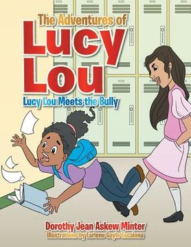 portada The Adventures of Lucy Lou: Lucy Lou Meets the Bully (en Inglés)