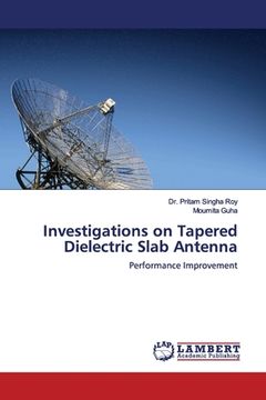 portada Investigations on Tapered Dielectric Slab Antenna (en Inglés)