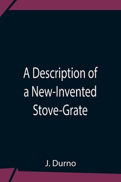 portada A Description Of A New-Invented Stove-Grate (en Inglés)