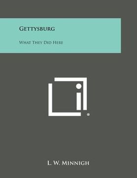 portada Gettysburg: What They Did Here (en Inglés)