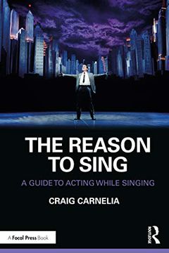 portada The Reason to Sing: A Guide to Acting While Singing (en Inglés)