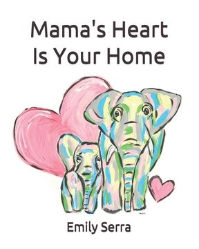 portada Mama's Heart Is Your Home (en Inglés)