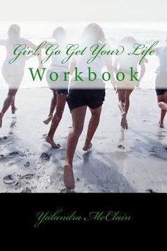 portada Girl, Go Get Your Life Workbook (en Inglés)