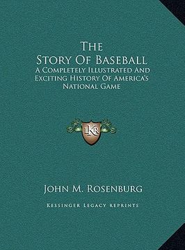 portada the story of baseball: a completely illustrated and exciting history of america's national game (in English)