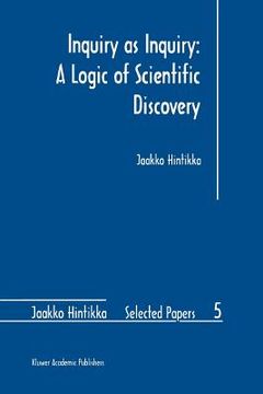 portada inquiry as inquiry: a logic of scientific discovery (en Inglés)