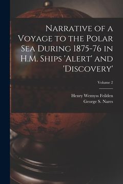 portada Narrative of a Voyage to the Polar Sea During 1875-76 in H.M. Ships 'Alert' and 'Discovery'; Volume 2 (in English)