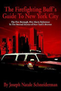 portada the firefighting buff's guide to new york city: the five borough, five alarm reference to the second homes of new york's bravest (in English)