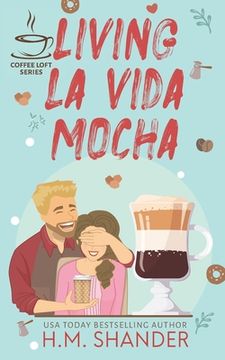 portada Living La Vida Mocha (The Coffee Loft Series)