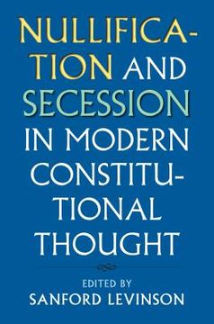 portada Nullification and Secession in Modern Constitutional Thought (en Inglés)