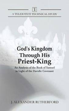 portada God's Kingdom through His Priest-King: An Analysis of the Book of Samuel in Light of the Davidic Covenant (en Inglés)