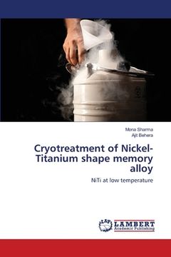 portada Cryotreatment of Nickel-Titanium shape memory alloy (en Inglés)