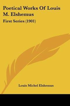portada poetical works of louis m. elshemus: first series (1901) (in English)