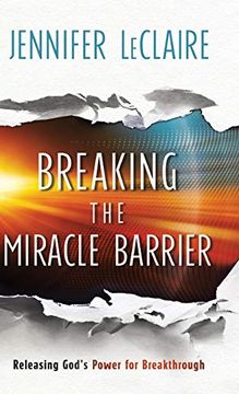 portada Breaking the Miracle Barrier: Releasing god s Power for Breakthrough (en Inglés)