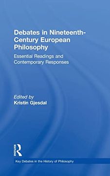 portada Debates in Nineteenth-Century European Philosophy: Essential Readings and Contemporary Responses (Key Debates in the History of Philosophy) (en Inglés)