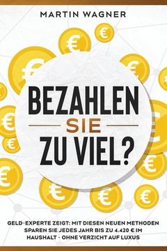 portada "Bezahlen Sie zu viel?": Geld-Experte zeigt: Mit diesen neuen Methoden sparen Sie jedes Jahr bis zu 4.420 im Haushalt - ohne Verzicht auf Luxus (in German)
