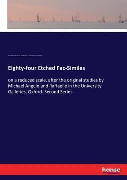 portada Eighty-four Etched Fac-Similes: on a reduced scale, after the original studies by Michael Angelo and Raffaelle in the University Galleries, Oxford. Se