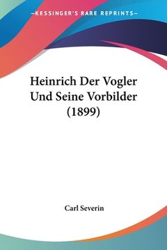 portada Heinrich Der Vogler Und Seine Vorbilder (1899) (in German)