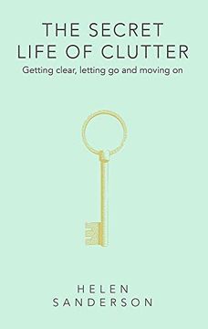 portada The Secret Life of Clutter: Getting Clear, Letting go and Moving on (Language Acts and Worldmaking) (in English)