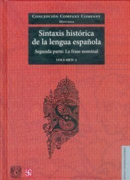 portada Sintaxis Histórica de la Lengua Española. Segunda Parte: La Frase Nominal. Volumen 1
