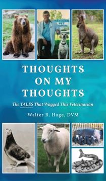 portada Thoughts On My Thoughts: The Tales That Wagged This Veterinarian (en Inglés)