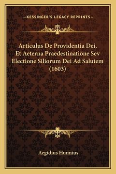 portada Articulus De Providentia Dei, Et Aeterna Praedestinatione Sev Electione Siliorum Dei Ad Salutem (1603) (en Latin)