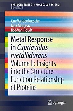 portada Metal Response in Cupriavidus Metallidurans: Volume ii: Insights Into the Structure-Function Relationship of Proteins: 2 (Springerbriefs in Molecular Science) (en Inglés)
