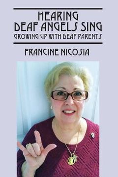 portada Hearing Deaf Angels Sing: Growing Up With Deaf Parents (en Inglés)