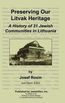 portada preserving our litvak heritage - a history of 31 jewish communities in lithuania