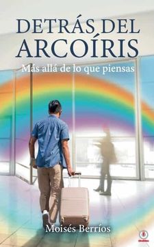 portada Detrás del Arcoíris: Más Allá de lo que Piensas (in Spanish)