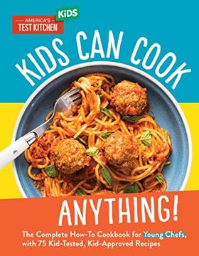 portada Kids can Cook Anything! The Complete How-To Cookbook for Young Chefs, With 75 Kid-Tested, Kid-Approved r Ecipes (en Inglés)