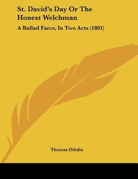 portada st. david's day or the honest welchman: a ballad farce, in two acts (1801) (en Inglés)