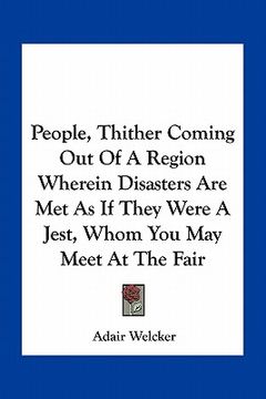 portada people, thither coming out of a region wherein disasters are met as if they were a jest, whom you may meet at the fair (in English)