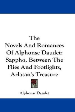 portada the novels and romances of alphonse daudet: sappho, between the flies and footlights, arlatan's treasure (in English)