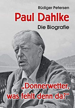 portada Paul Dahlke - die Biografie: Donnerwetter, was Fehlt Denn Da? (en Alemán)