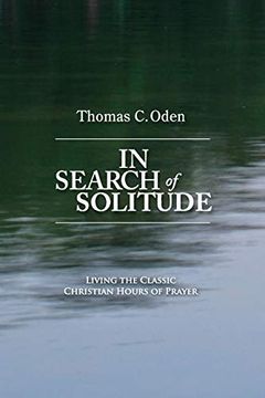 portada In Search of Solitude: Living the Classic Christian Hours of Prayer (en Inglés)