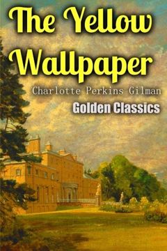 portada The Yellow Wallpaper: Volume 51 (Golden Classics) 