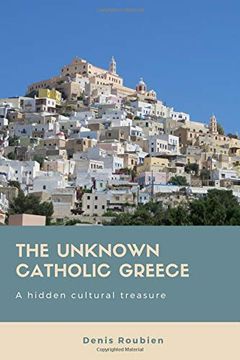 portada The Unknown Catholic Greece. A Hidden Cultural Treasure (in English)