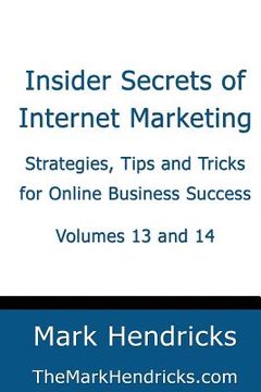 portada Insider Secrets of Internet Marketing (Volumes 13 and 14): Strategies, Tips and Tricks for Online Business Success (en Inglés)