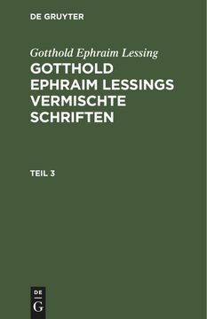 portada Gotthold Ephraim Lessing: Gotthold Ephraim Lessings Vermischte Schriften. Teil 3 (en Alemán)