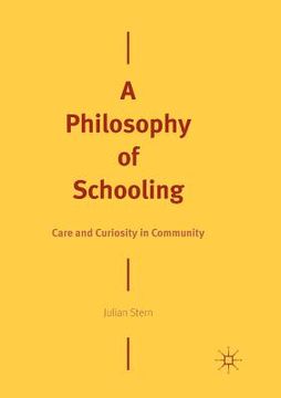 portada A Philosophy of Schooling: Care and Curiosity in Community (en Inglés)