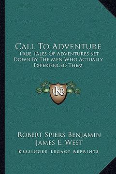 portada call to adventure: true tales of adventures set down by the men who actually experienced them