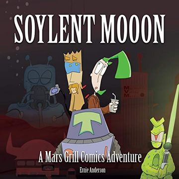 portada Soylent Mooon: A Mars Grill Comic Adventure (en Inglés)