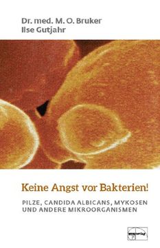 portada Keine Angst vor Bakterien!: Pilze, Candida Albicans, Mykosen und andere Mikroorganismen (in German)