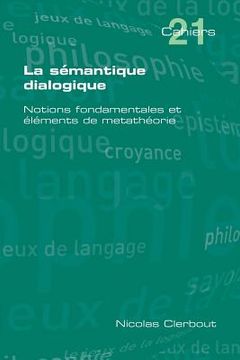 portada La Semantique Dialogique. Notions Fondamentales Et Elements de Metatheorie (en Francés)