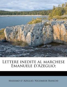 portada Lettere Inedite Al Marchese Emanuele D'Azeglio; (en Italiano)