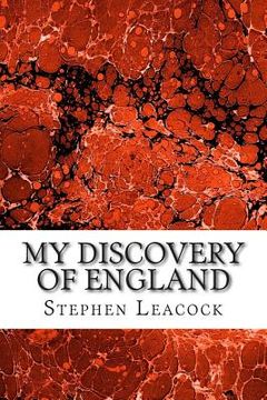 portada My Discovery Of England: (Stephen Leacock Classics Collection) (in English)