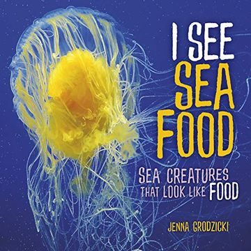 portada I see sea Food: Sea Creatures That Look Like Food (en Inglés)