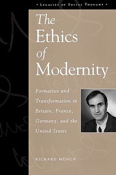 portada the ethics of modernity: formation and transformation in britain, france, germany, and the usa