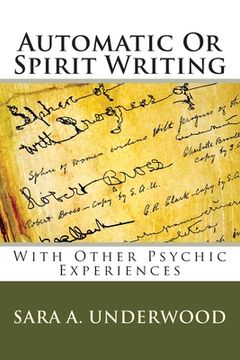 portada Automatic Or Spirit Writing: With Other Psychic Experiences (en Inglés)
