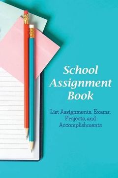portada School Assignment Book: List Assignments, Exams, Projects, and Accomplishments (in English)